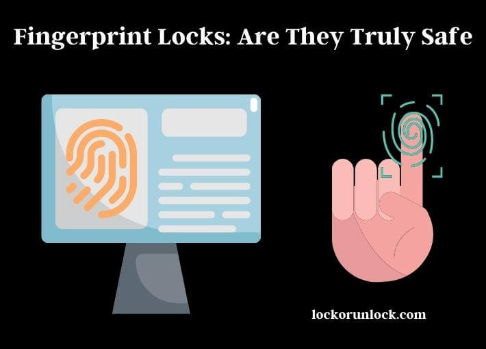 fingerprint locks are they truly safe