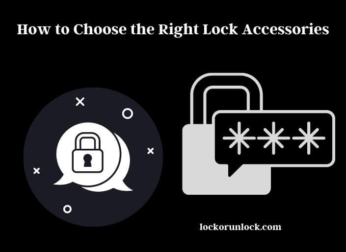 how to choose the right lock accessories