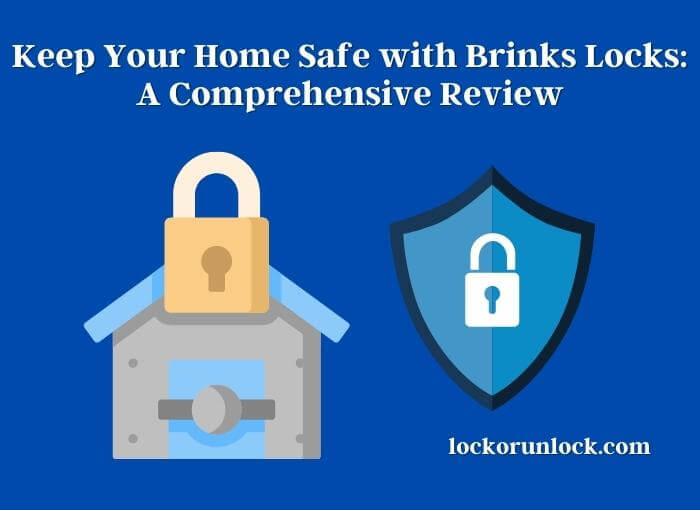 keep your home safe with brinks locks a comprehensive review