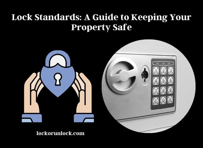 lock standards a guide to keeping your property safe
