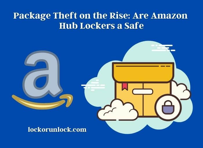 package theft on the rise are amazon hub lockers a safe