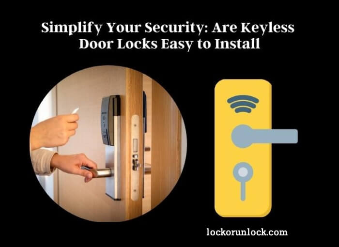 simplify your security are keyless door locks easy to install