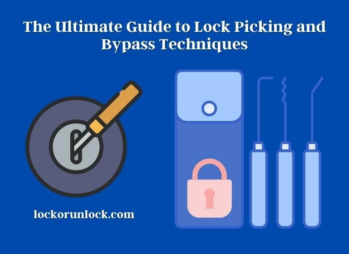 the ultimate guide to lock picking and bypass techniques