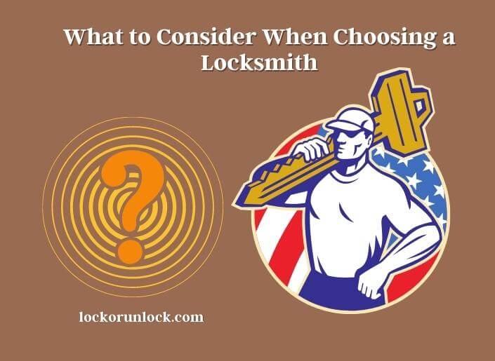 what to consider when choosing a locksmith