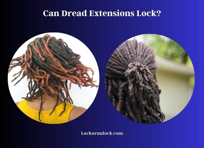 can dread extensions lock