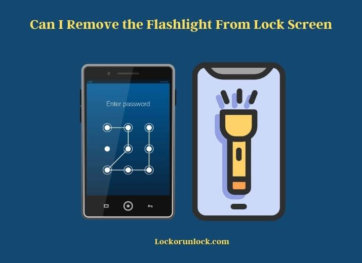 can i remove the flashlight from lock screen