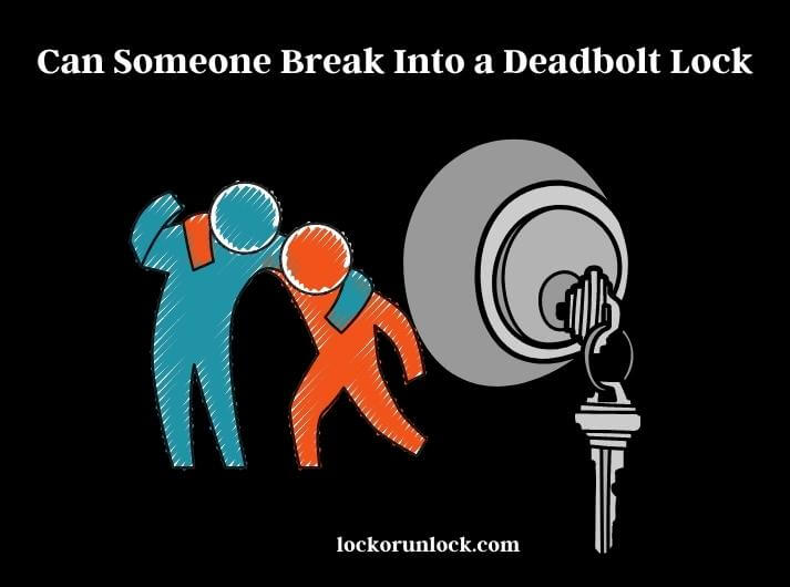can someone break into a deadbolt lock