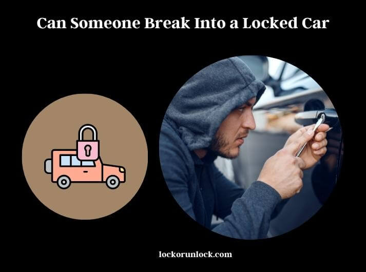 can someone break into a locked car