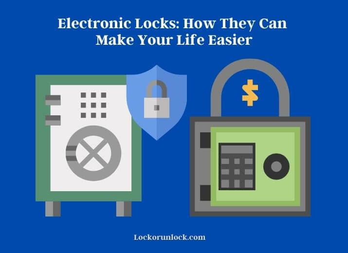 electronic locks how they can make your life easier