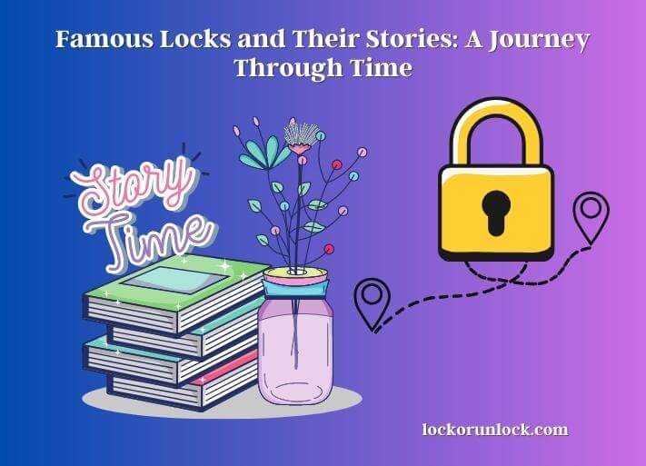 famous locks and their stories a journey through time