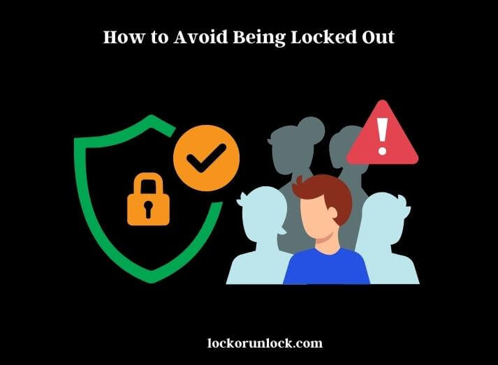 how to avoid being locked out