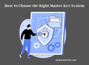 Master Key Systems: Enhancing Security and Convenience - Lock or Unlock