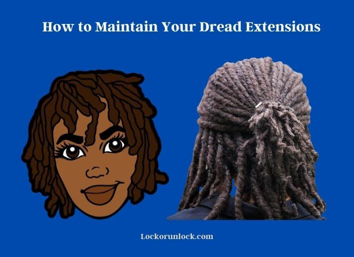 how to maintain your dread extensions