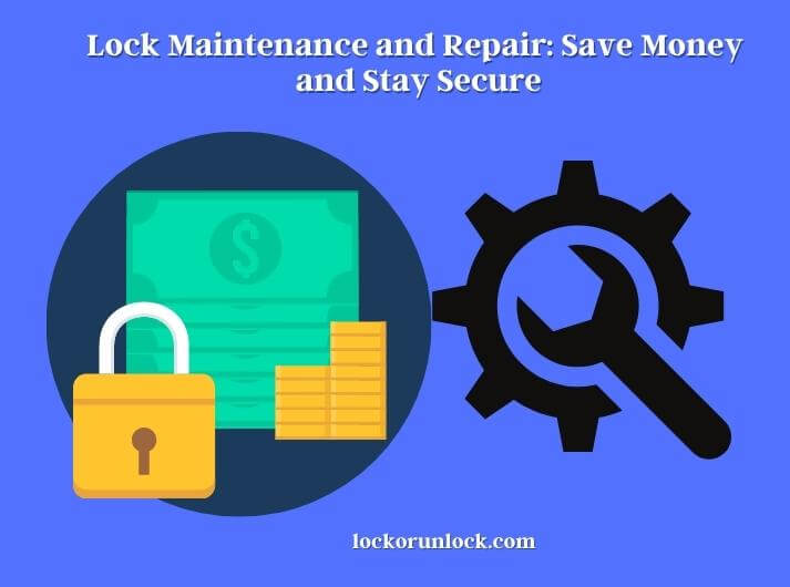 lock maintenance and repair save money and stay secure