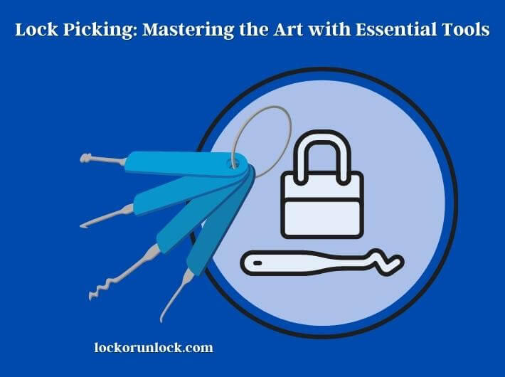 lock picking mastering the art with essential tools