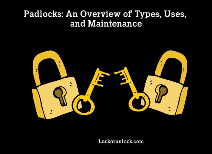 padlocks an overview of types, uses, and maintenance