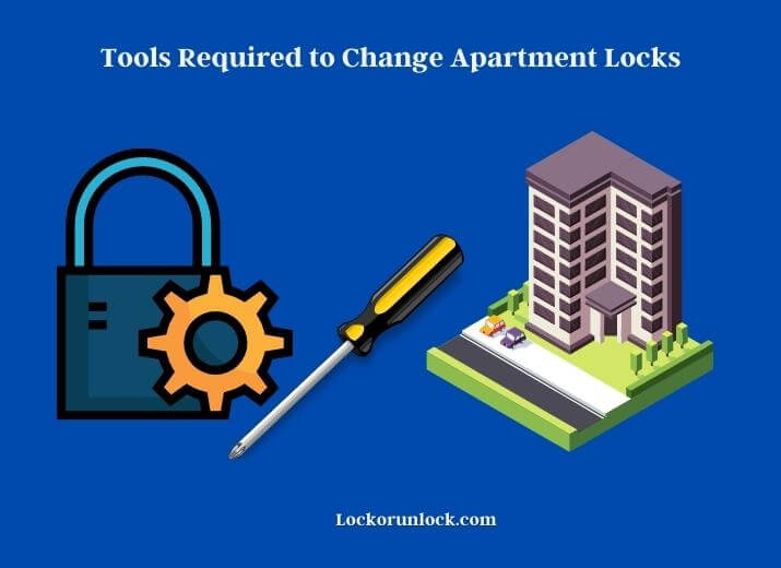 tools required to change apartment locks