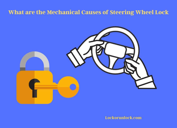 what are the mechanical causes of steering wheel lock