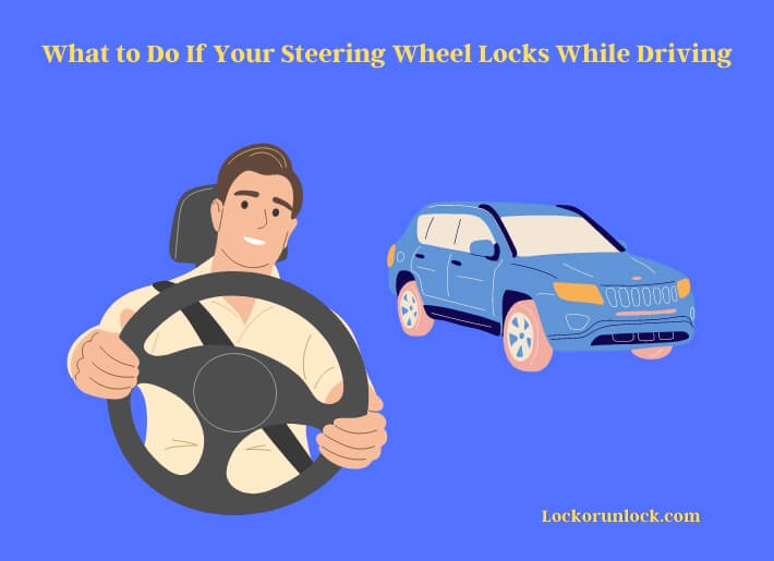 what to do if your steering wheel locks while driving