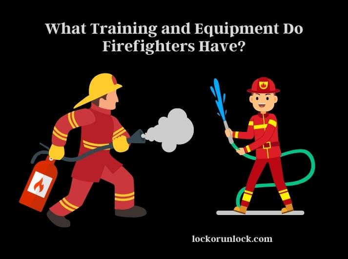 what training and equipment do firefighters have