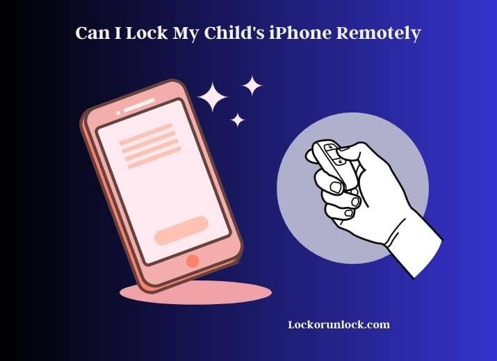 can i lock my child's iphone remotely
