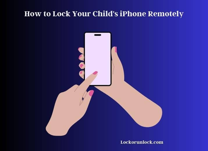 how to lock your child's iphone remotely