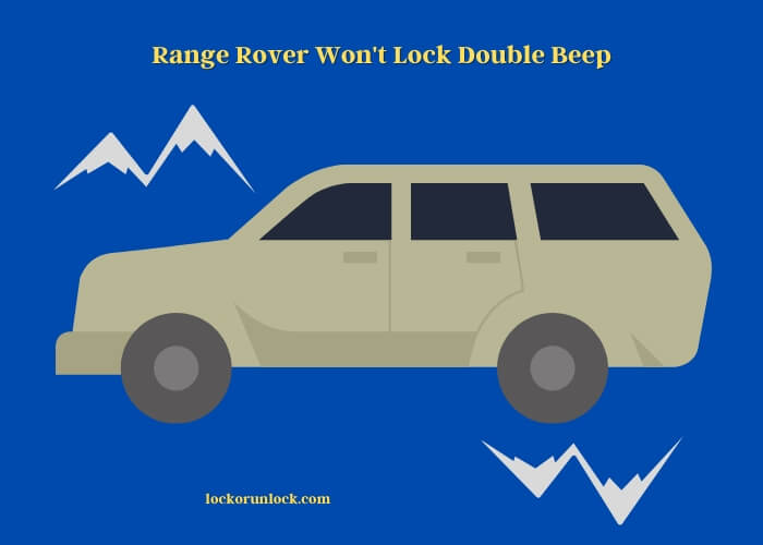 range rover won't lock double beep