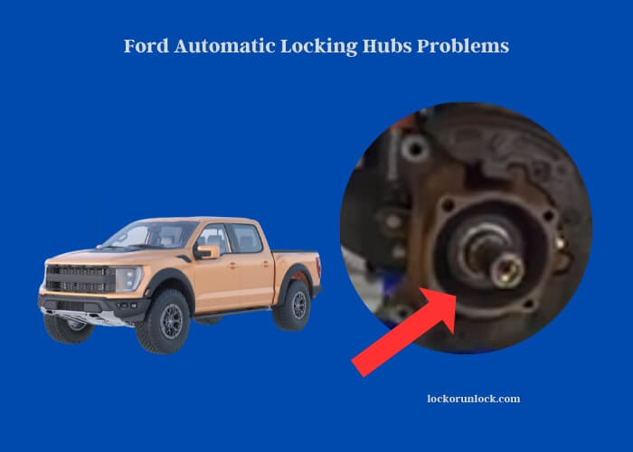 ford automatic locking hubs problems