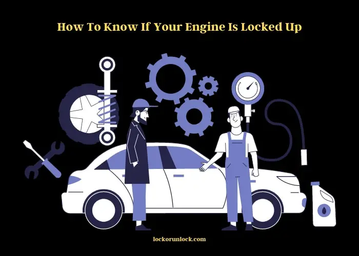 how to know if your engine is locked up