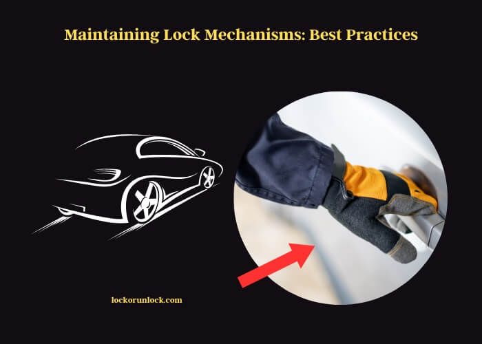 maintaining lock mechanisms best practices