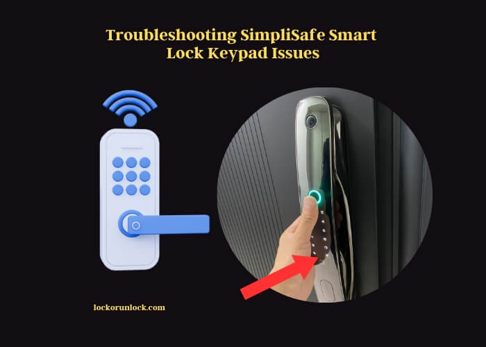 troubleshooting simplisafe smart lock keypad issues