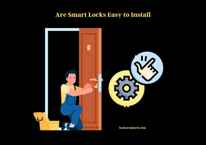 are smart locks easy to install