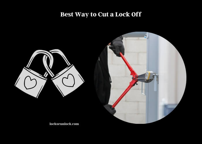 best way to cut a lock off