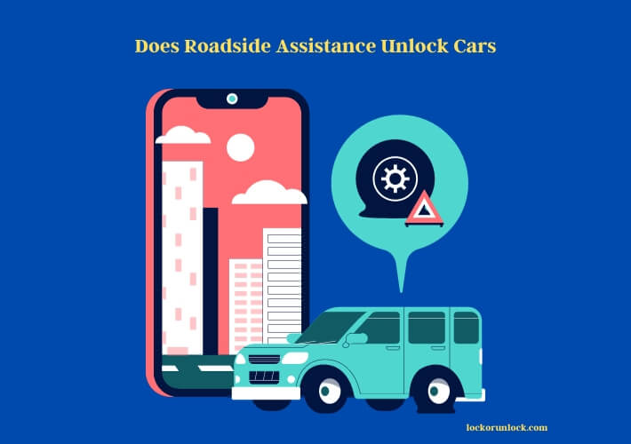 does roadside assistance unlock cars