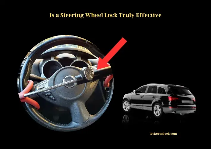 is a steering wheel lock truly effective