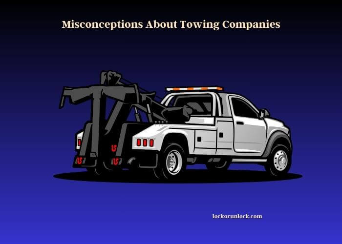 misconceptions about towing companies