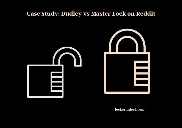case study dudley vs master lock on reddit