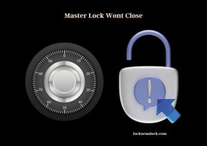 Master Lock Challenges - Why It Won't Close and Solutions - Lock or Unlock