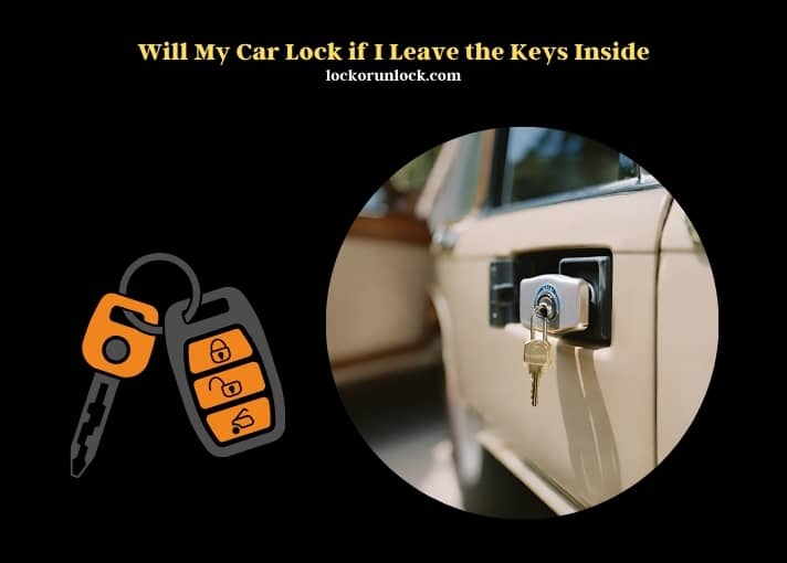 will my car lock if i leave the keys inside