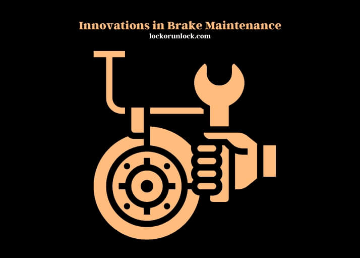 innovations in brake maintenance