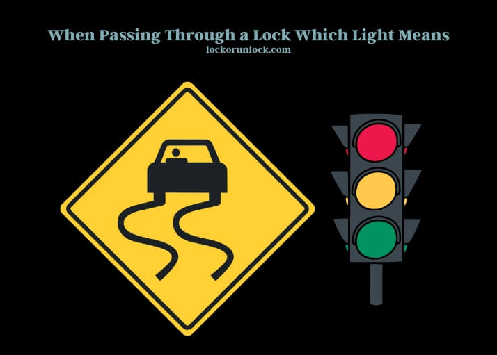 when passing through a lock which light means
